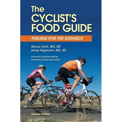 The Cyclist's Food Guide, 2nd Edition: Fueling for the Distance