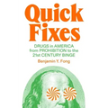 Quick Fixes: Drugs in America from Prohibition to the 21st Century Binge