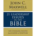 21 Leadership Issues in the Bible: Life-Changing Lessons from Leaders in Scripture