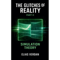 The Glitches of Reality, Part Two: Simulation Theory