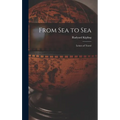 From Sea to Sea: Letters of Travel