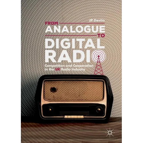 From Analogue to Digital Radio: Competition and Cooperation in the UK Radio Industry