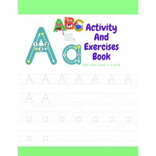 Activity And Exercises Book For Kids Ages 4-8,8-10: The Everything Kids' activity and exercises & maz Book: Secret Codes, Twisty Mazes, dot to dot, an