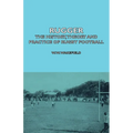 Rugger - The History, Theory and Practice of Rugby Football