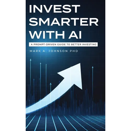 Invest Smarter with AI: A Prompt-Driven Guide to Better Investing