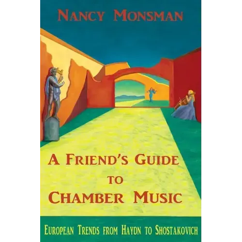 A Friend's Guide to Chamber Music: European Trends from Haydn to Shostakovich