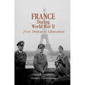 France During World War II: From Defeat to Liberation