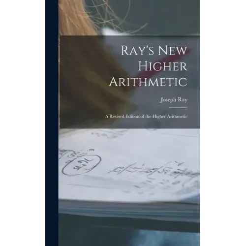 Ray's New Higher Arithmetic: a Revised Edition of the Higher Arithmetic