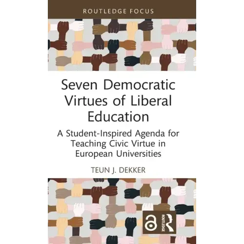 Seven Democratic Virtues of Liberal Education: A Student-Inspired Agenda for Teaching Civic Virtue in European Universities