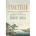 Unsettled: Lord Selkirk's Scottish Colonists and the Battle for Canada's West, 1813-1816