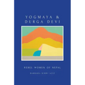Yogmaya & Durga Devi: Rebel Women of Nepal