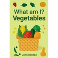 What am I? Vegetables