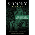 Spooky Florida: Tales of Hauntings, Strange Happenings, and Other Local Lore