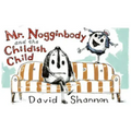 Mr. Nogginbody and the Childish Child