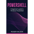 PowerShell: A Beginner's Guide to Windows PowerShell