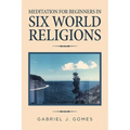 Meditation for Beginners in Six World Religions