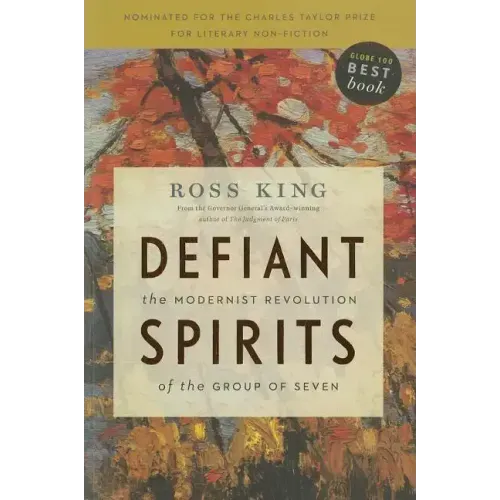 Defiant Spirits: The Modernist Revolution of the Group of Seven