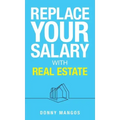Replace Your Salary with Real Estate