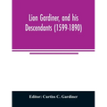 Lion Gardiner, and his descendants (1599-1890)