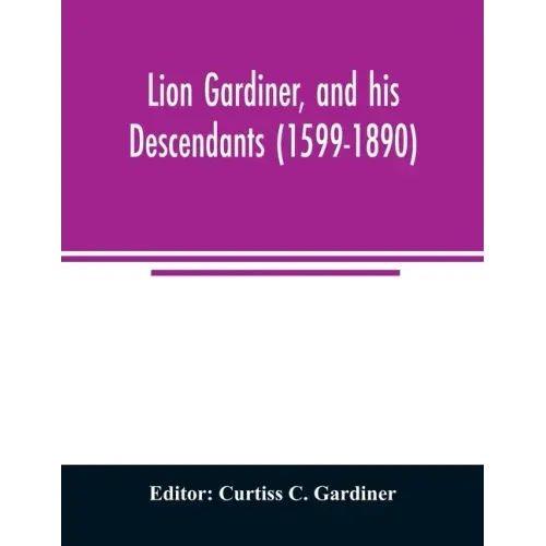 Lion Gardiner, and his descendants (1599-1890)