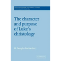 The Character and Purpose of Luke's Christology