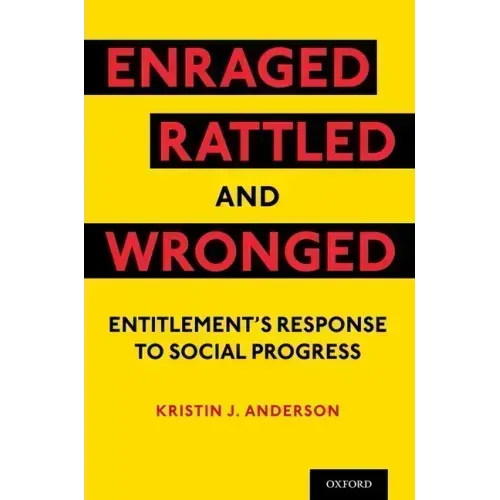 Enraged, Rattled, and Wronged: Entitlement's Response to Social Progress