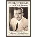 Douglas Fairbanks: In His Own Words