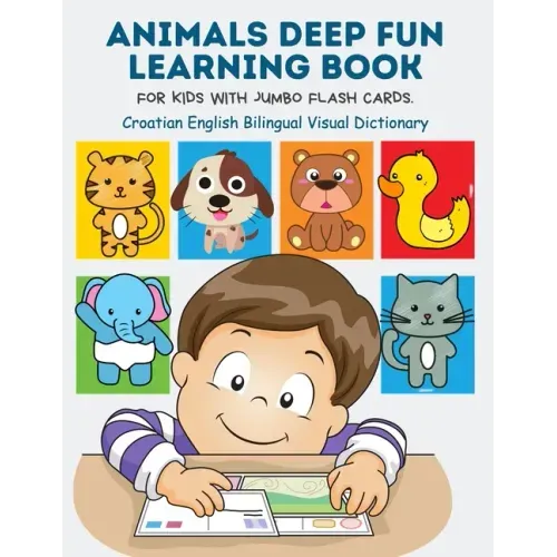 Animals Deep Fun Learning Book for Kids with Jumbo Flash Cards. Croatian English Bilingual Visual Dictionary: My Childrens learn flashcards alphabet t