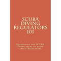 SCUBA Diving Regulators 101: Every thing any SCUBA Diver needs to know about Regulators