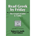 Read Greek by Friday: The Gospel of John and 1 John