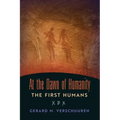 At the Dawn of Humanity: The First Humans