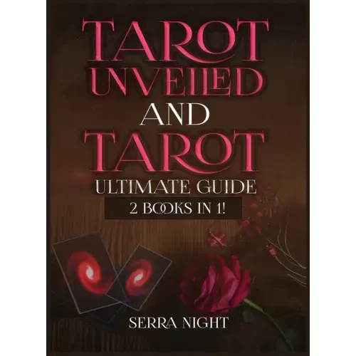 Tarot Unveiled AND Tarot Ultimate Guide: 2 Books IN 1!