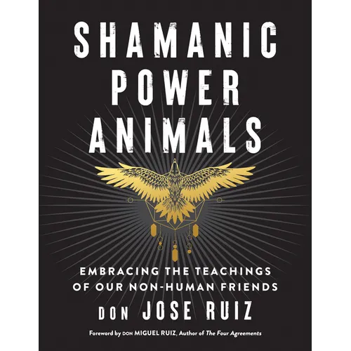 Shamanic Power Animals: Embracing the Teachings of Our Non-Human Friends