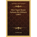 Flavi Vegeti Renati Epitoma Rei Militaris (1885)