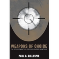 Weapons of Choice: The Development of Precision Guided Munitions