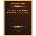 The History of the York and Scottish Rite in Freemasonry