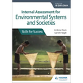 Internal Assessment for Environmental Systems and Societies for the IB Diploma: Hodder Education Group