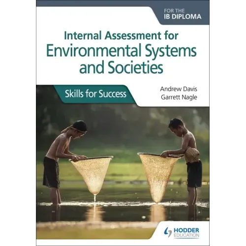 Internal Assessment for Environmental Systems and Societies for the IB Diploma: Hodder Education Group