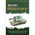Military Millionaire: How You Can Retire a Millionaire and Live a Life of Wealth (No Matter What Your Pay Grade) Using Special Military Inve