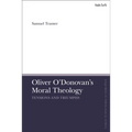 Oliver O'Donovan's Moral Theology: Tensions and Triumphs