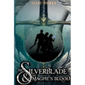 The Silverblade and the Magpie's Blood: A Classic Fantasy Family Adventure