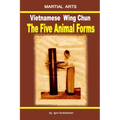 Vietnamese Wing Chun - The Five Animal Forms