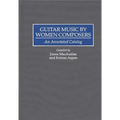 Guitar Music by Women Composers: An Annotated Catalog