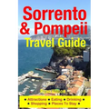 Sorrento & Pompeii Travel Guide: Attractions, Eating, Drinking, Shopping & Places To Stay