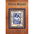 Menno Simons: Dutch Reformer Between Luther, Erasmus, and the Holy Spirit a Study in the Problem Areas of Menno Scholarship