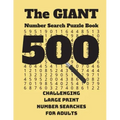 The Giant Number Search Puzzle Book: 500 Challenging Large Print Number Searches for Adults