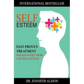 Self-Esteem: Fast Proven Treatment For Recovery From Low Self-Esteem
