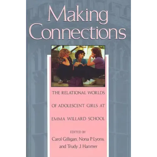 Making Connections: The Relational Worlds of Adolescent Girls at Emma Willard School