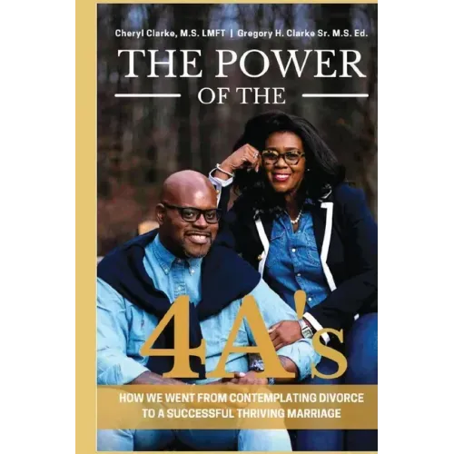 The Power of the 4A's: How We Went from Contemplating Divorce to a Successful Thriving Marriage