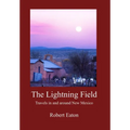 The Lightning Field: Travels in and around New Mexico